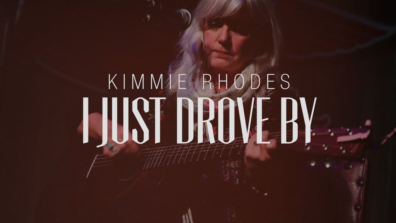 Kimmie Rhodes - I Just Drove By