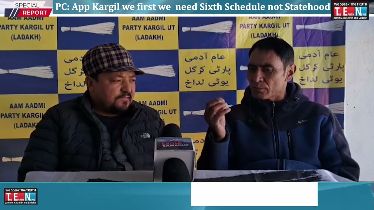 AAP Kargil demands Sixth Schedule first, says Statehood can wait