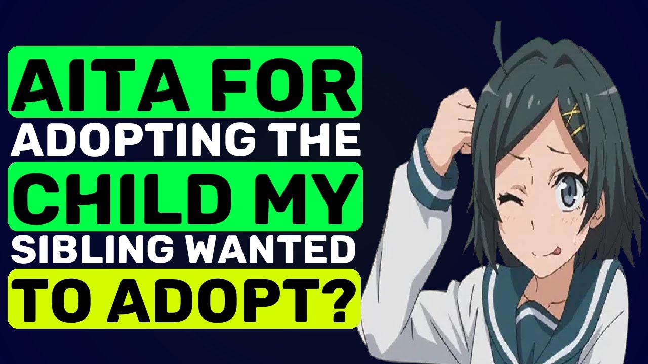 AITA For Adopting The Child My Sibling Wanted To Adopt? - Reddit Podcast