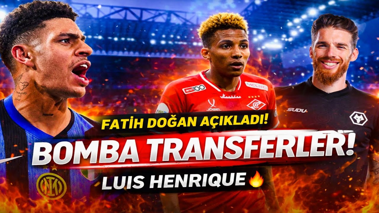 🚨 FATİH DOĞAN A&Ccedil;IKLADI! BOMBA TRANSFERLER 💣 Luis Henrique Geliyor mu? Gedson & Jos&eacute; S&aacute; Gelişmesi!