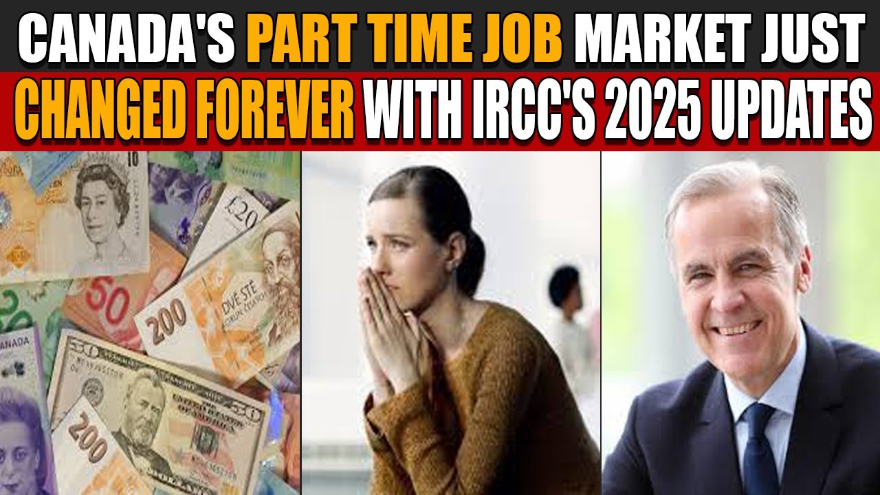 Canada's PART TIME JOB Market Just Changed Forever with IRCC's 2025 Updates