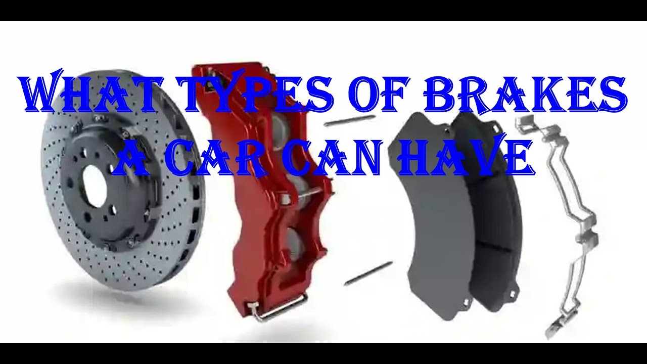 What types of brakes a car can have.