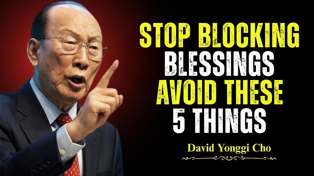 Are These 5 Things Stopping Your Breakthrough? Reveals the Truth - Dr. David Yonggi Cho's