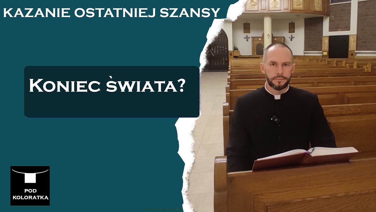 Kazanie ostatniej szansy - Koniec świata?