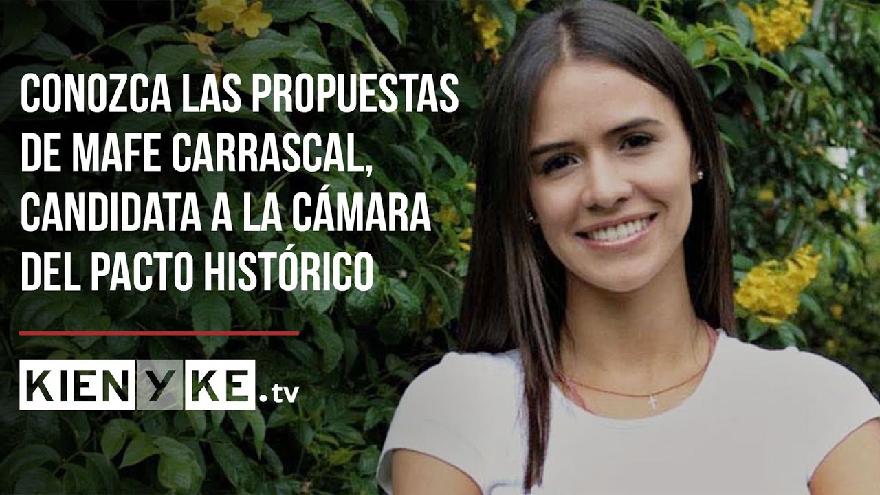 Mafe Carrascal, candidata a la C&aacute;mara del Pacto Hist&oacute;rico