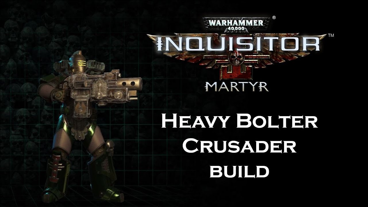 Warhammer 40K Inquisitor Martyr: Heavy Bolter Crusader build (Season 5)
