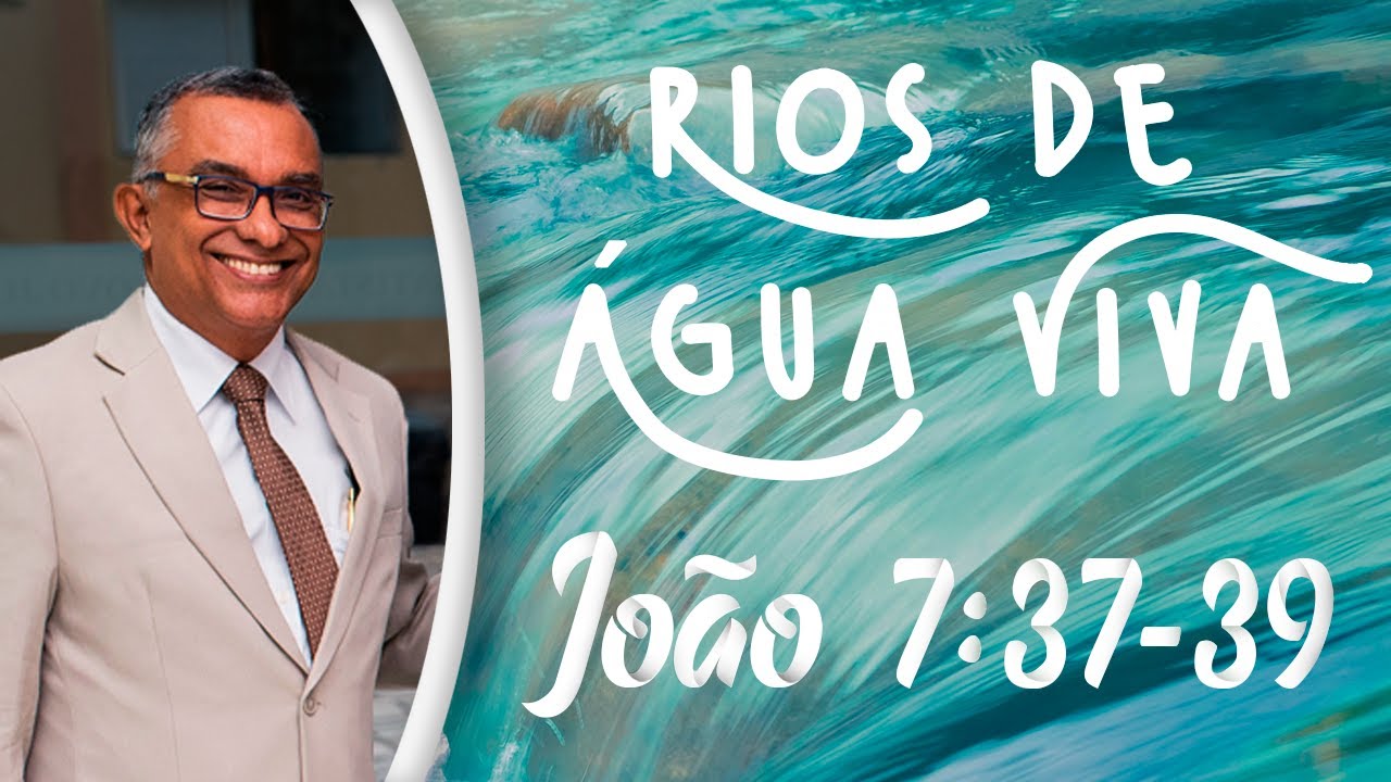 Quem crê em Jesus, do seu interior correrão rios de água viva - Pregação Evangélica - João 7:37-39