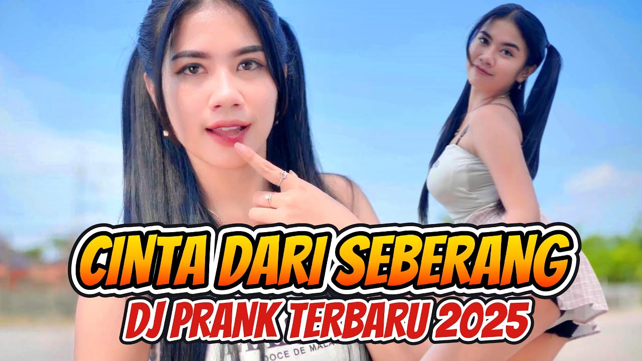 CINTA DARI SEBERANG - DJ PRANK TERBARU 2025
