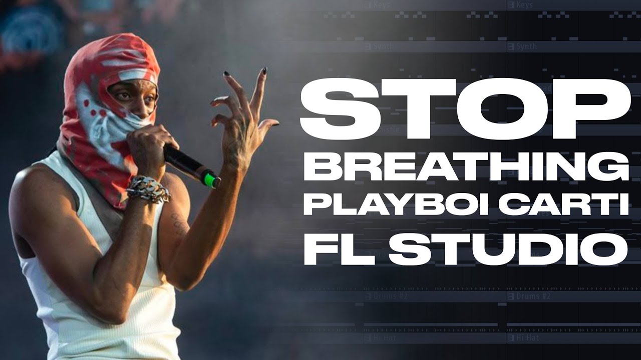 How 'Stop Breathing' was made - Playboi Carti | FL Studio