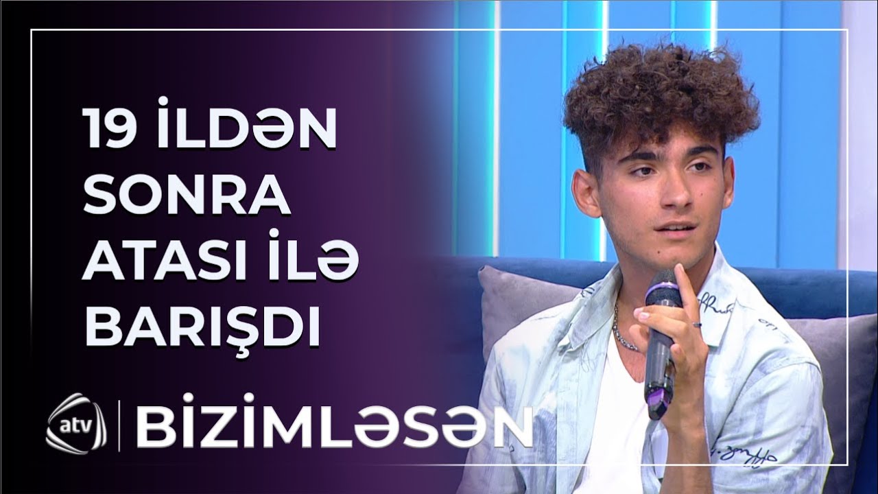 Orxan 19 ildən sonra ATASI İLƏ BARIŞDI / Bizimləsən