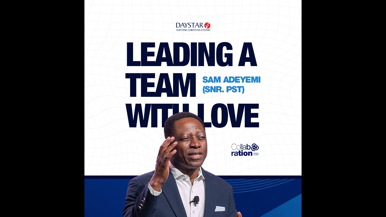 Leading a Team with Love | Pastor Sam Adeyemi | Collaboration Series
