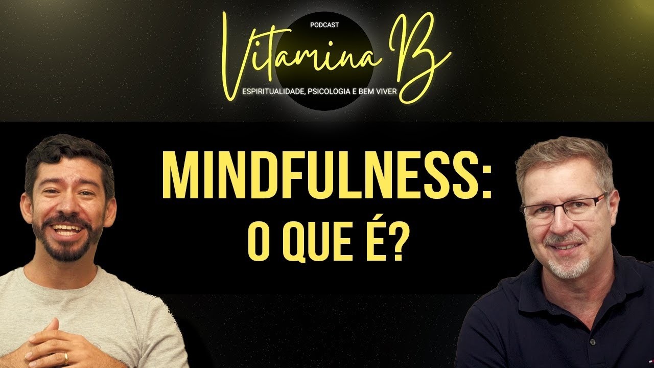 Mindfulness: o que é? | Podcast Vitamina B