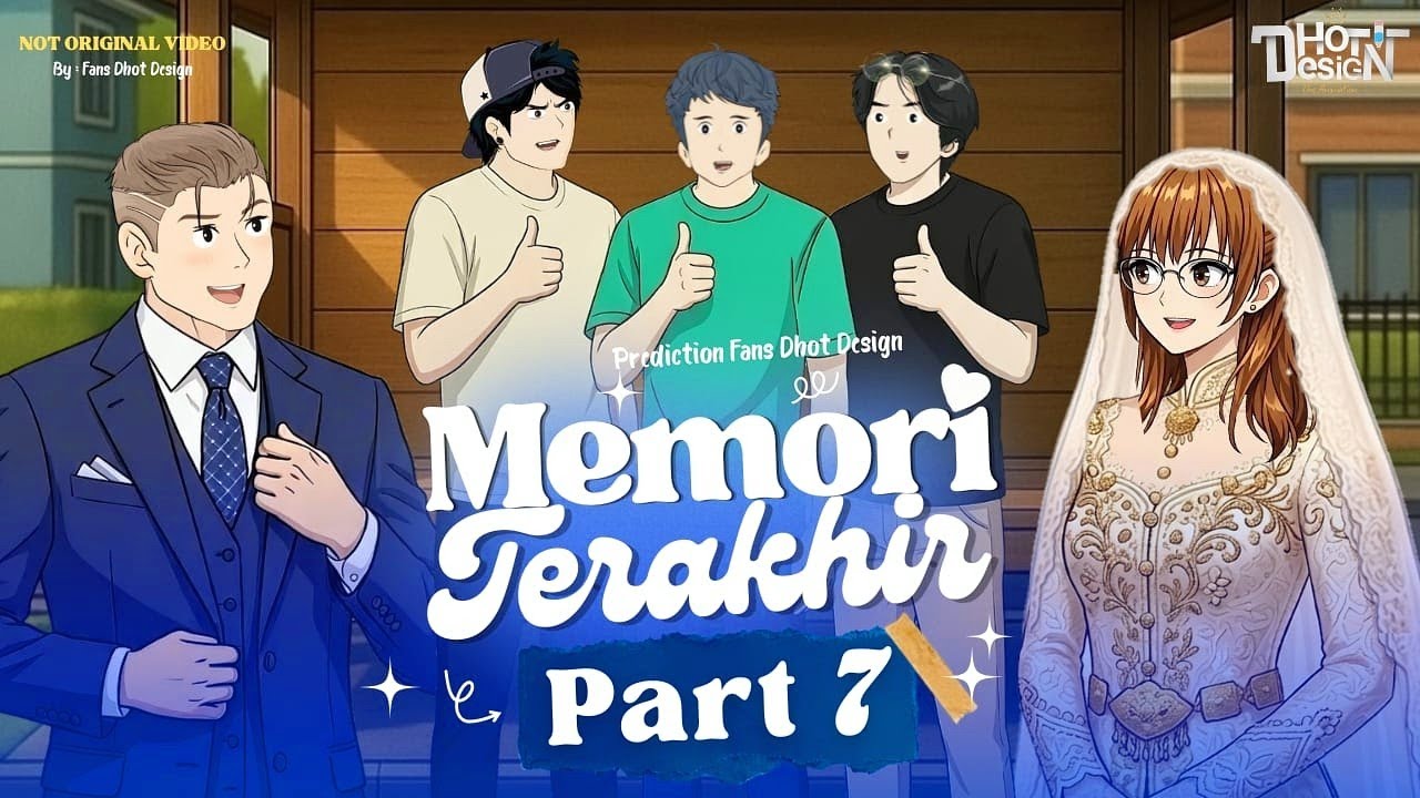 Memory Terakhir PART 7 - Dhot Design