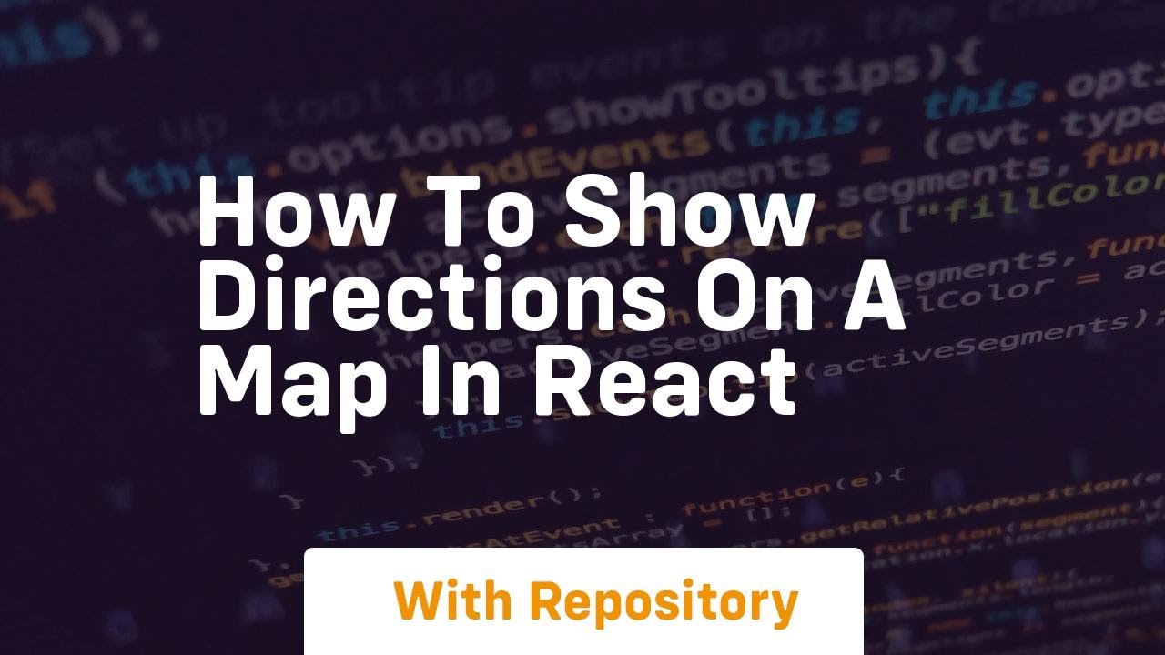 how to show directions on a map in react