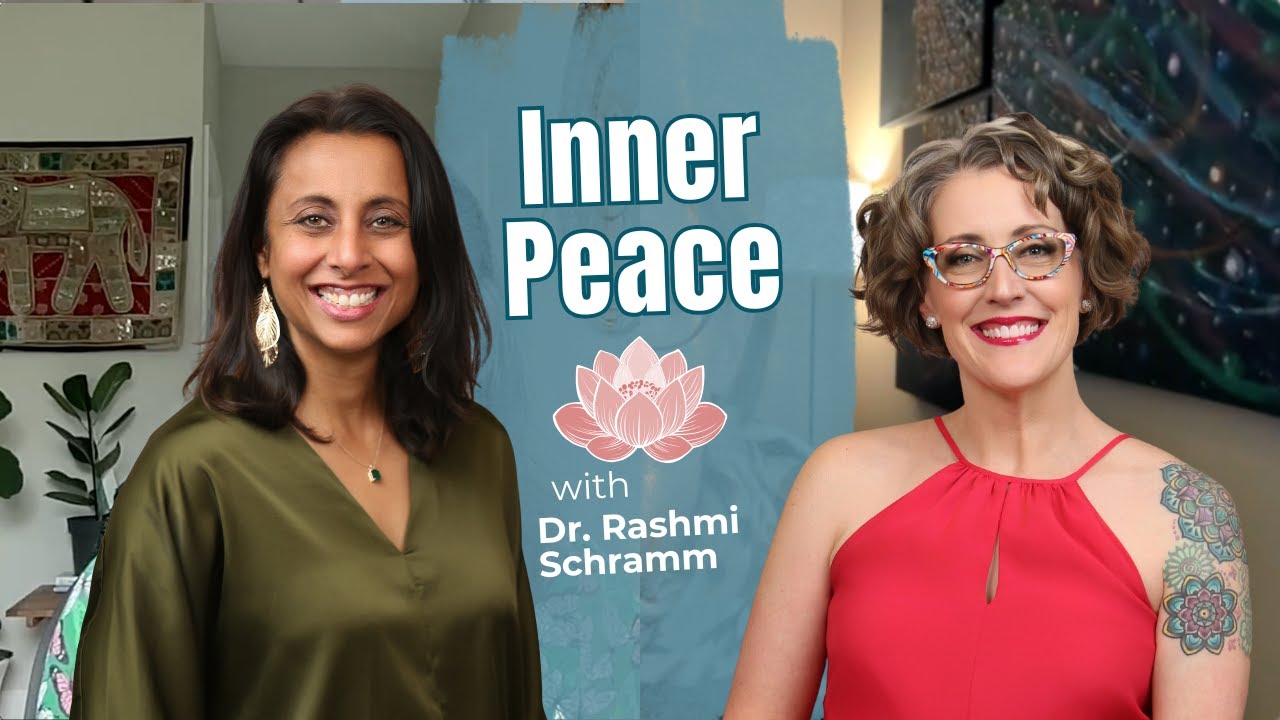 Reconnecting With Your Inner Peace and Power with Dr. Rashmi Schramm