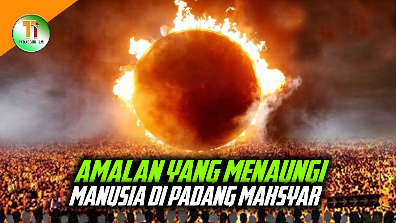 Amalan Yang Menaungi Manusia Dari Panasnya Matahari Di Padang Mahsyar