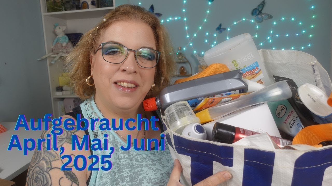 Aufgebraucht April, Mai, Juni 2025