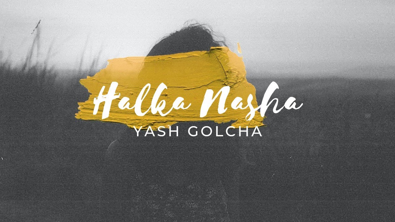 Halka Nasha | Unplugged | Cover | @YashGolcha 