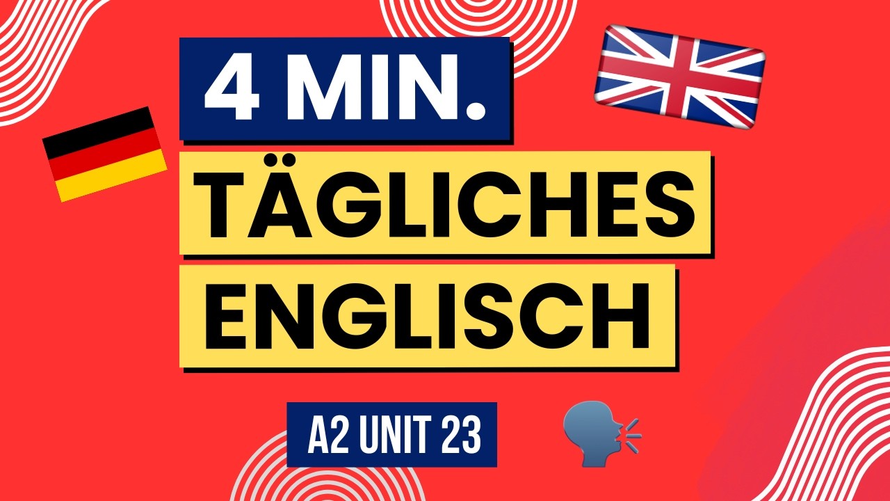 4 Minuten Tägliches Englisch zum Nachsprechen 🗣️🇬🇧 A2 Unit 23