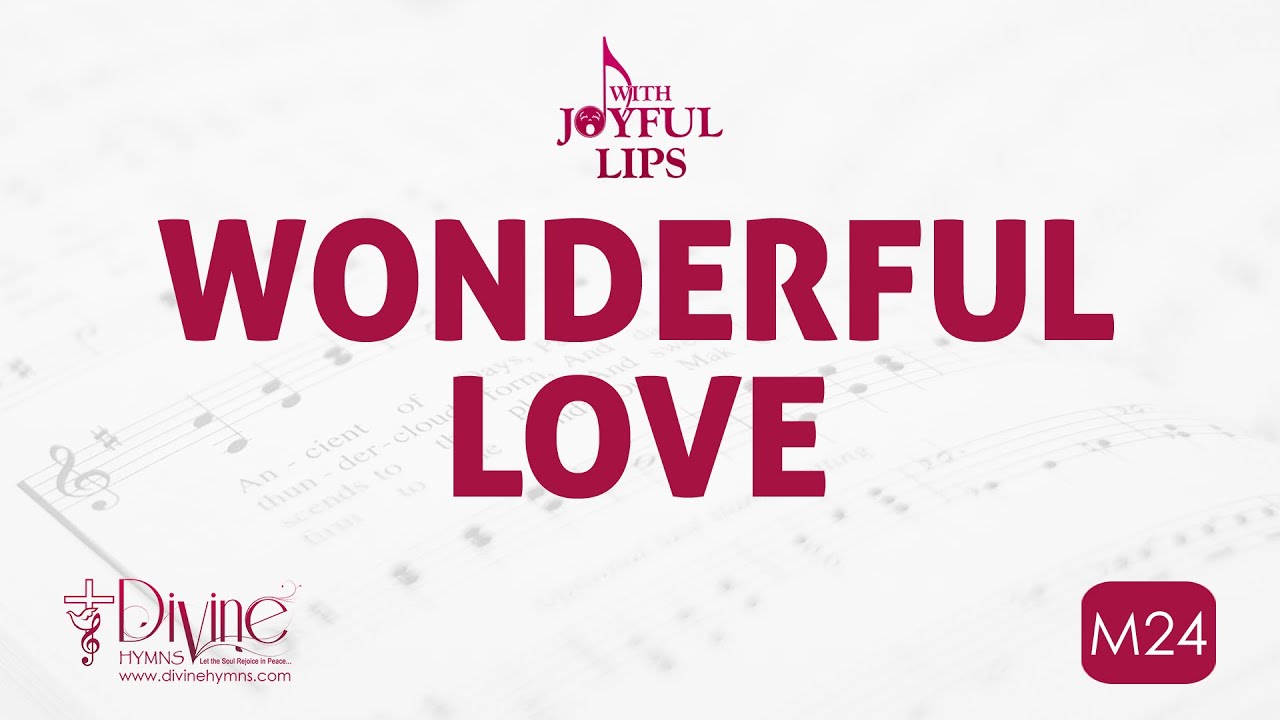 Wonderful Love Song Lyrics | M24 | With Joyful Lips Hymns | Divine Hymns