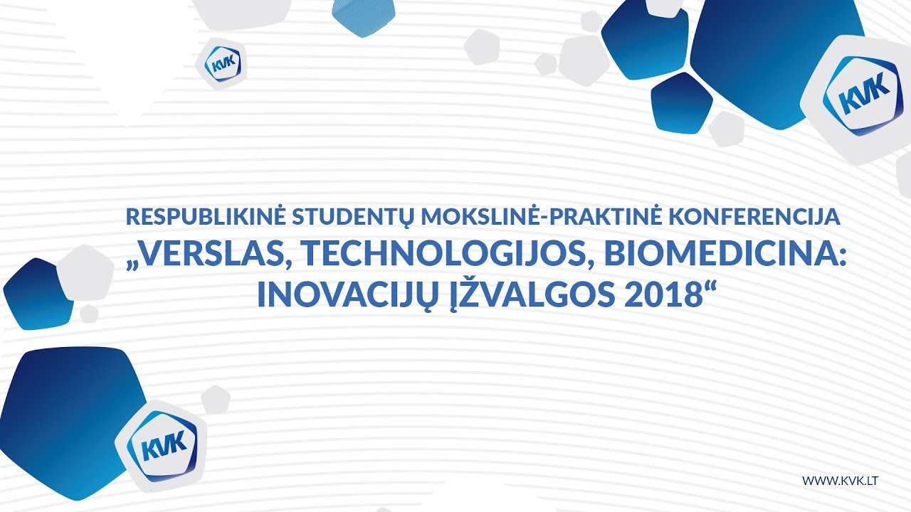 VERSLAS, TECHNOLOGIJOS, BIOMEDICIJA: INOVACIJŲ ĮŽVALGOS 2018