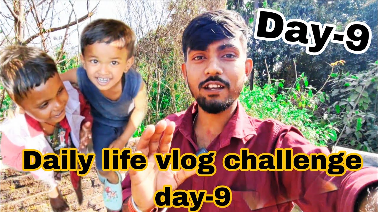 Daily life vlog challenge day-9 🥺🔥| आयुष को लेके video बनाता हूं गांव वाले ये बात बोलते हैं 😭🤯