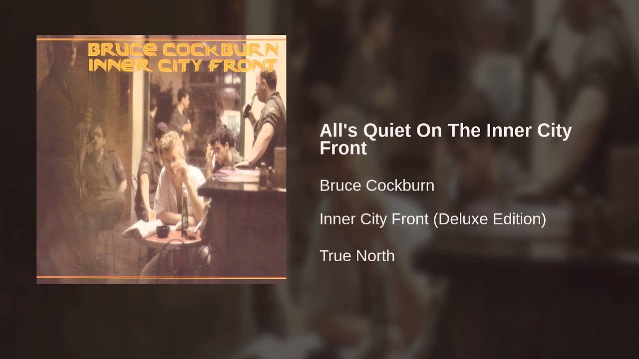 Bruce Cockburn - All's Quiet On The Inner City Front
