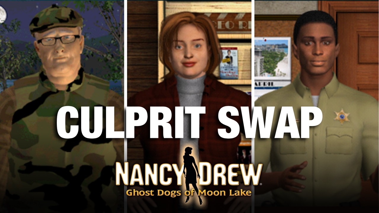 Culprit Swap #7: Nancy Drew: Ghost Dogs of Moon Lake