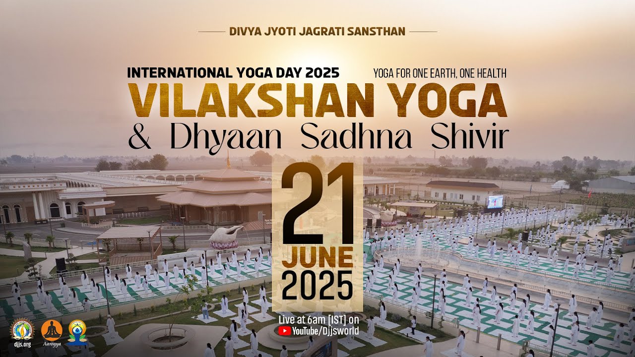 DJJS Vilakshan Yoga & Dhyaan-Sadhana Shivir | Yoga Day 21Jun 2025 | Yoga for One Earth, One Health