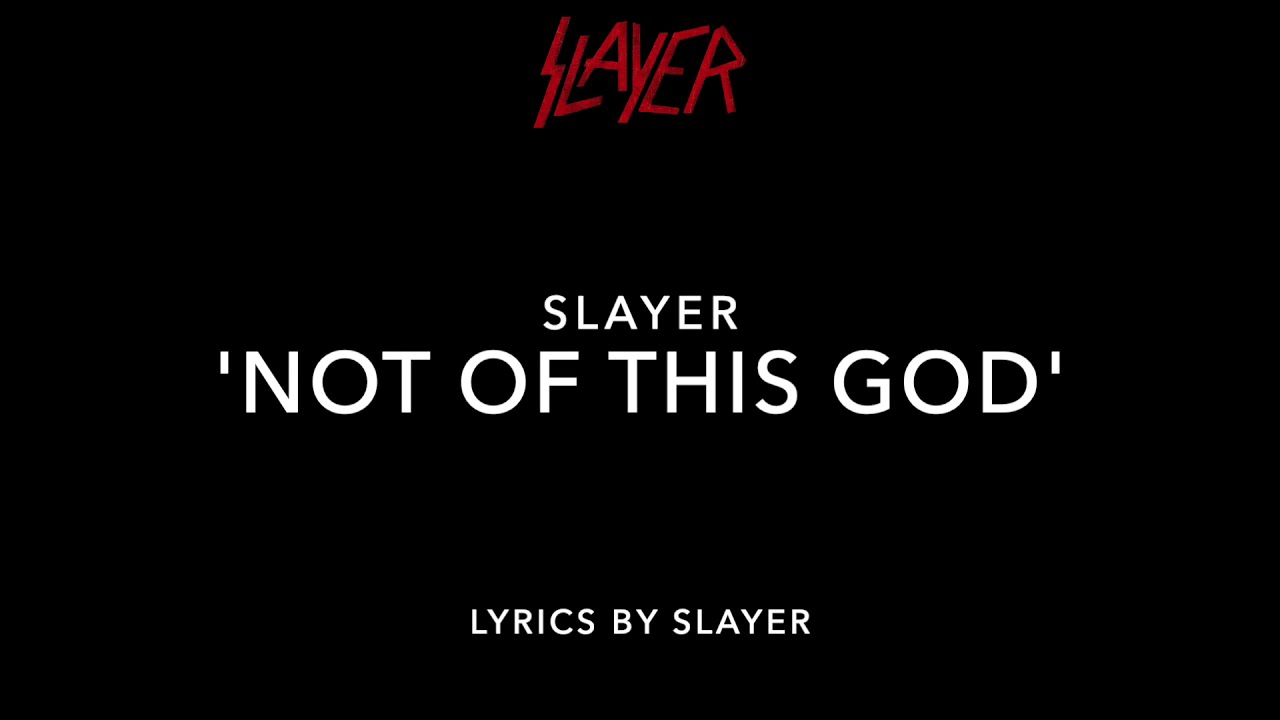 Slayer ⎮ 'Not of This God' ⎮ (song and the official lyrics)