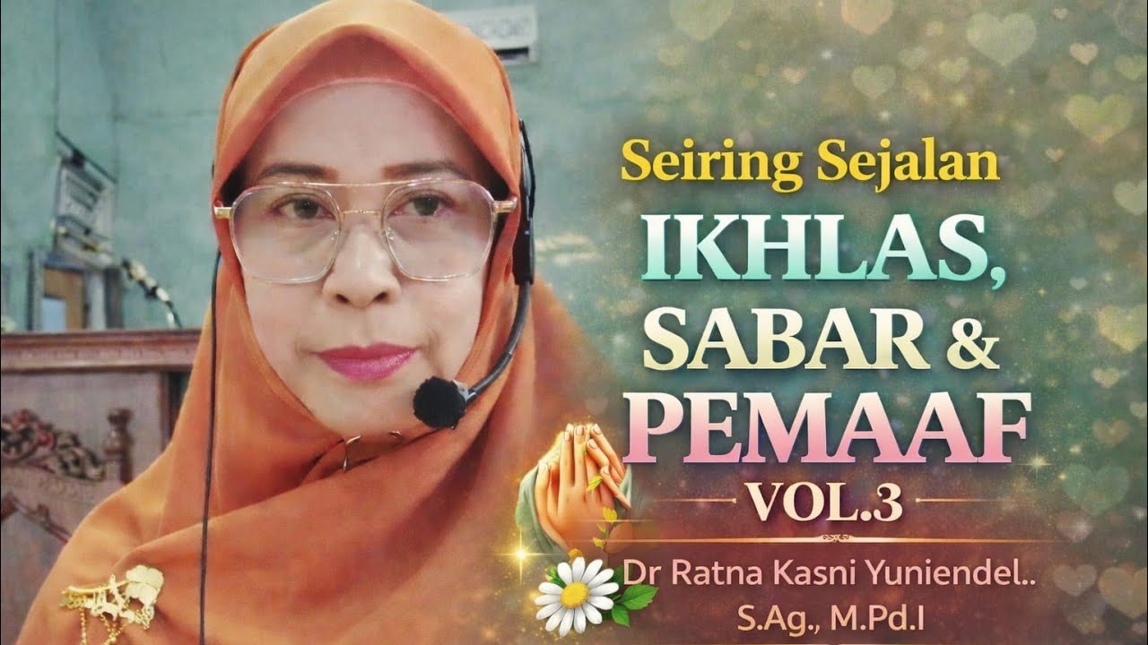 Seiring Sejalan Ikhlas, Sabar&Pemaaf VOL. 3 (Dr. Ratna Kasni Yuniendel.,S.Ag,M.Pd.I)