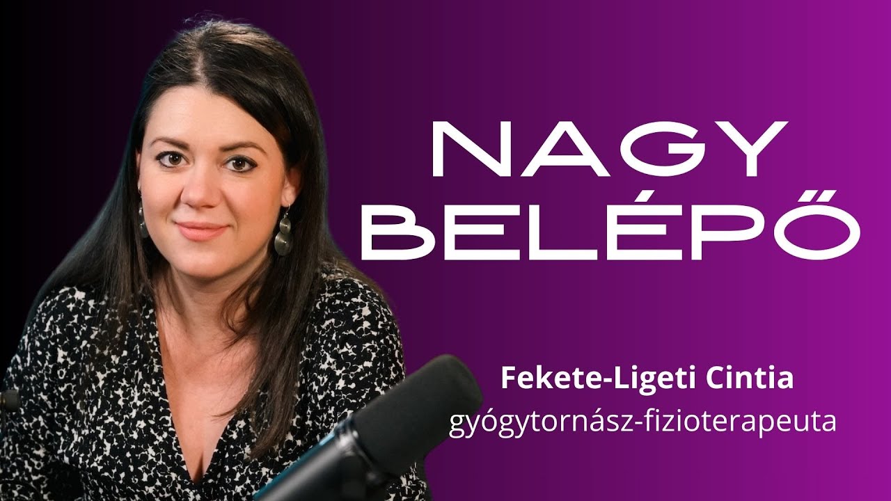 NAGY BELÉPŐ, 9. rész - Fekete-Ligeti Cintia gyógytornász-fizioterapeuta