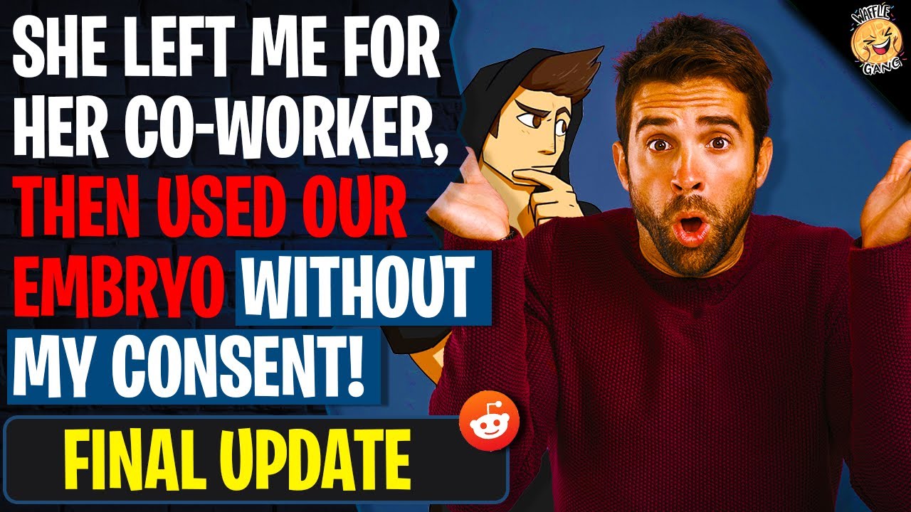 She Left Me For A Co-Worker, Then Used Our Embryo Without Consent | r/Relationships