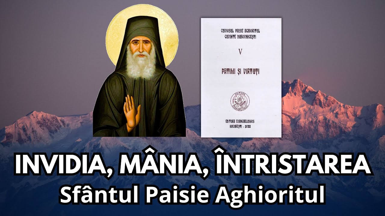 #1 INVIDIA, MÂNIA, ÎNTRISTAREA- Sfântul Paisie Aghioritul, cartea 