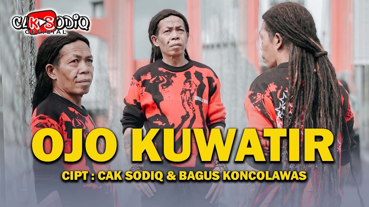 OJO KUWATIR - CAK SODIQ (OFFICIAL MUSIC VIDEO)