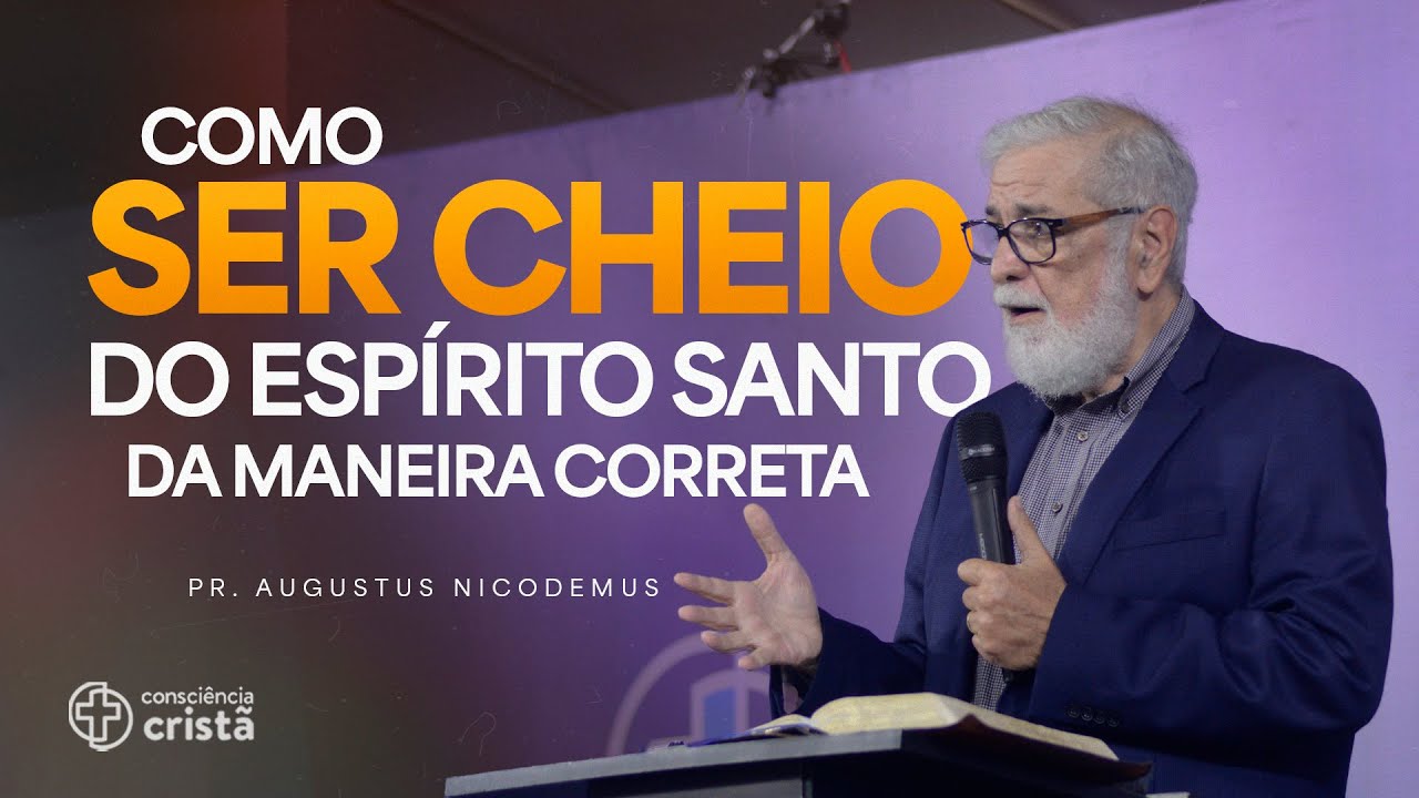 Do que você precisa para ser cheio do Espirito Santo? - Augustus Nicodemus - CC2024
