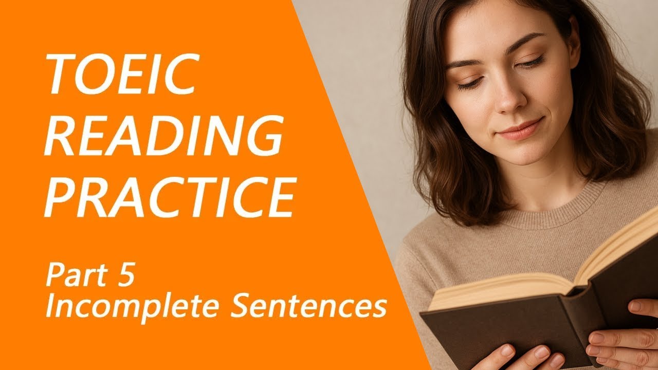 TOEIC Reading Test Part 5: Practice TOEIC Reading Test 2025 with Answers (12)