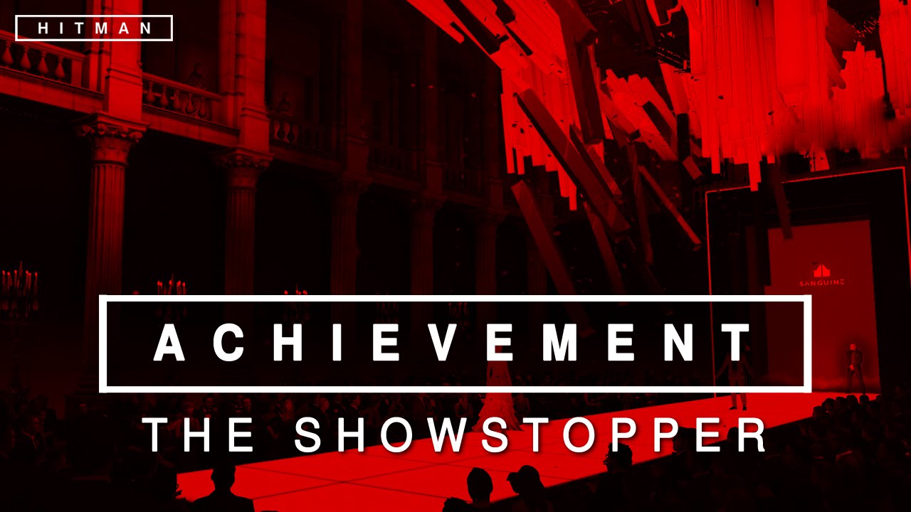 Hitman - The Showstopper Achievement/Trophy Guide