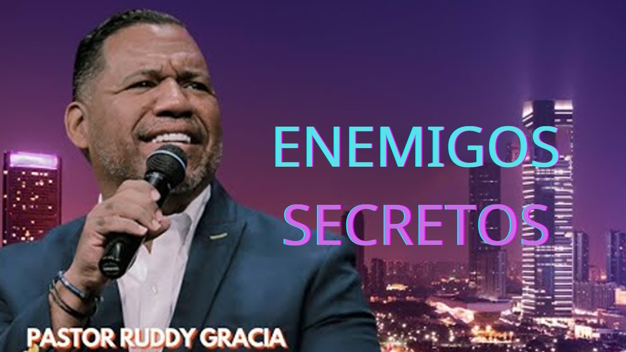 ENEMIGOS SECRETOS  - Bishop Ruddy Gracia 2025