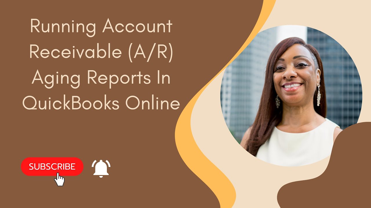 Running Account Receivable (A/R) Aging Reports In QuickBooks Online