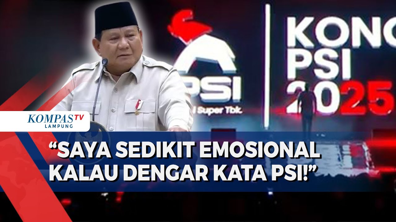 Pidato Presiden Prabowo di Kongres PSI 2025: Saya Emosional Dengar Kata PSI!