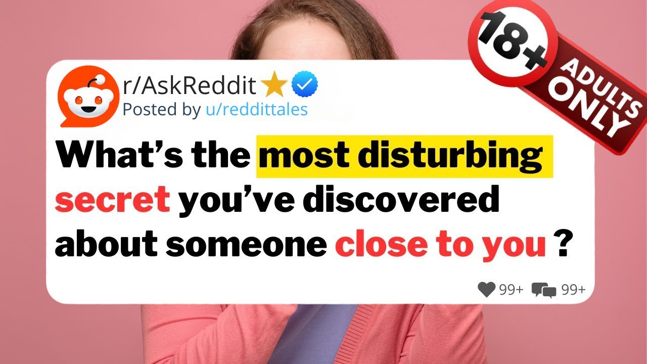 What's the most disturbing secret you've discovered about someone close to you ?