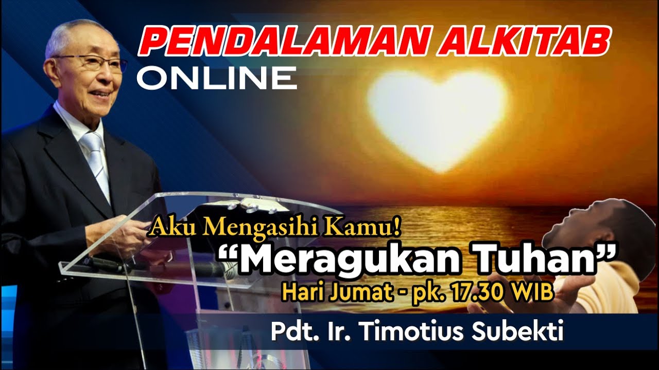Pdt. Ir. Timotius Subekti - " MERAGUKAN TUHAN " - 14.10.2022 - IBADAH PA
