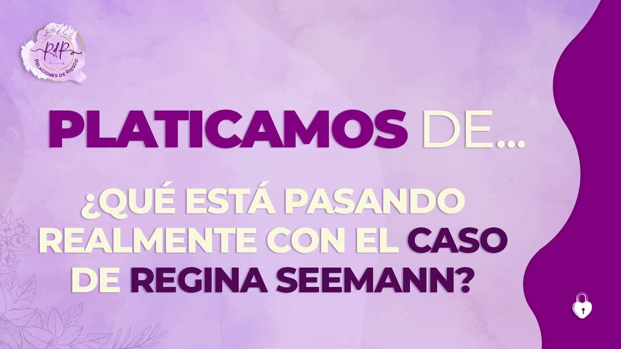 ¿Qué está PASANDO realmente con el CASO de Regina Seemann? | Loretta Valle