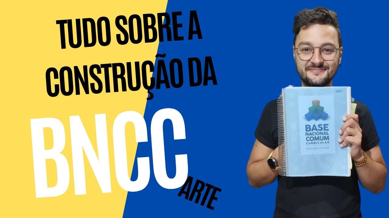 Tudo que você precisa saber sobre a BNCC de Arte - ORGANIZAÇÃO e CONSTRUÇÃO