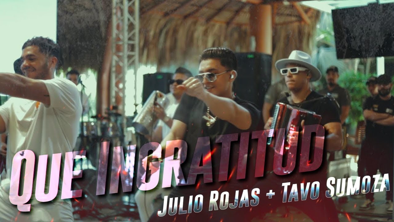 Que Ingratitud - Julio Rojas y Tavo Sumoza (PASE DEL BUS)