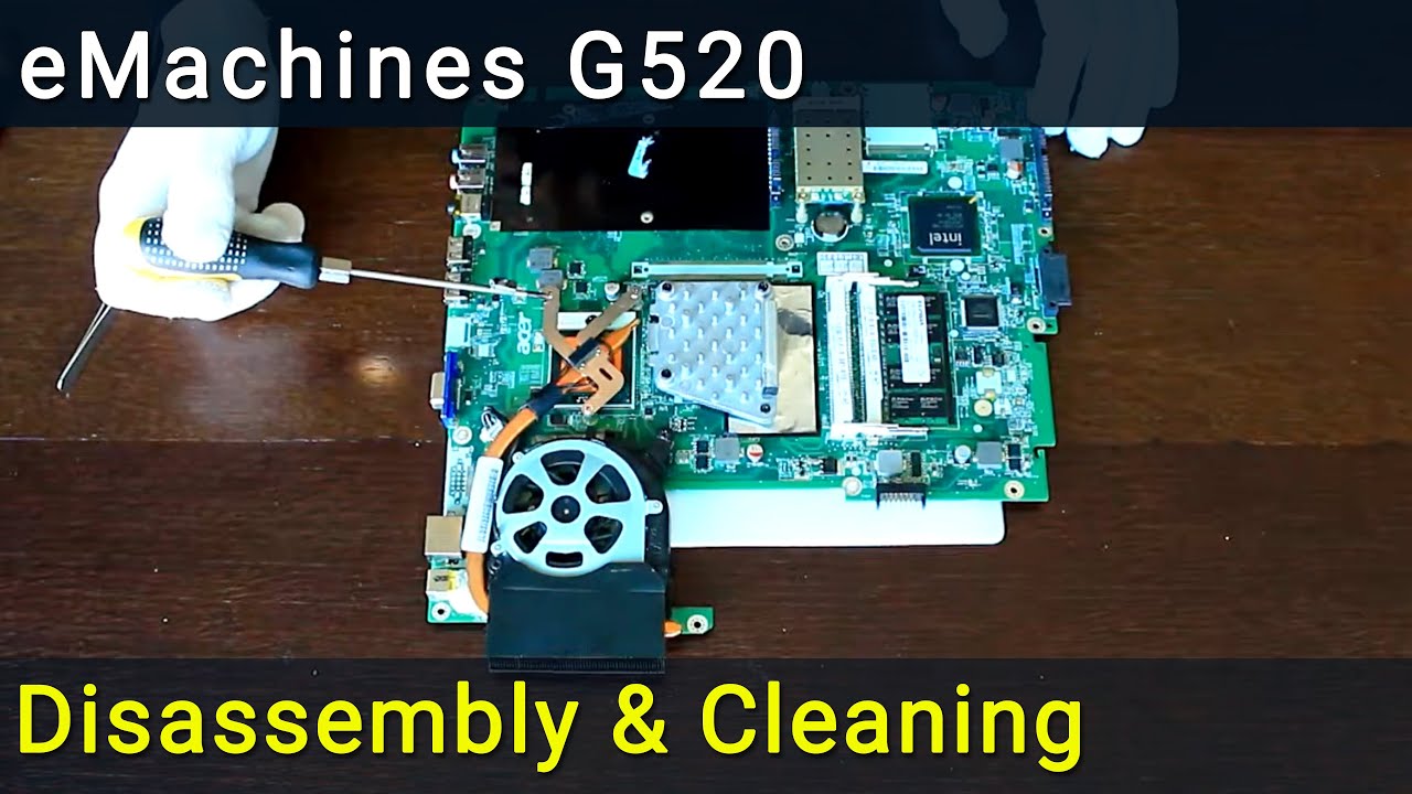 eMachines G520 Disassembly, Fan Cleaning, and Thermal Paste Replacement Guide