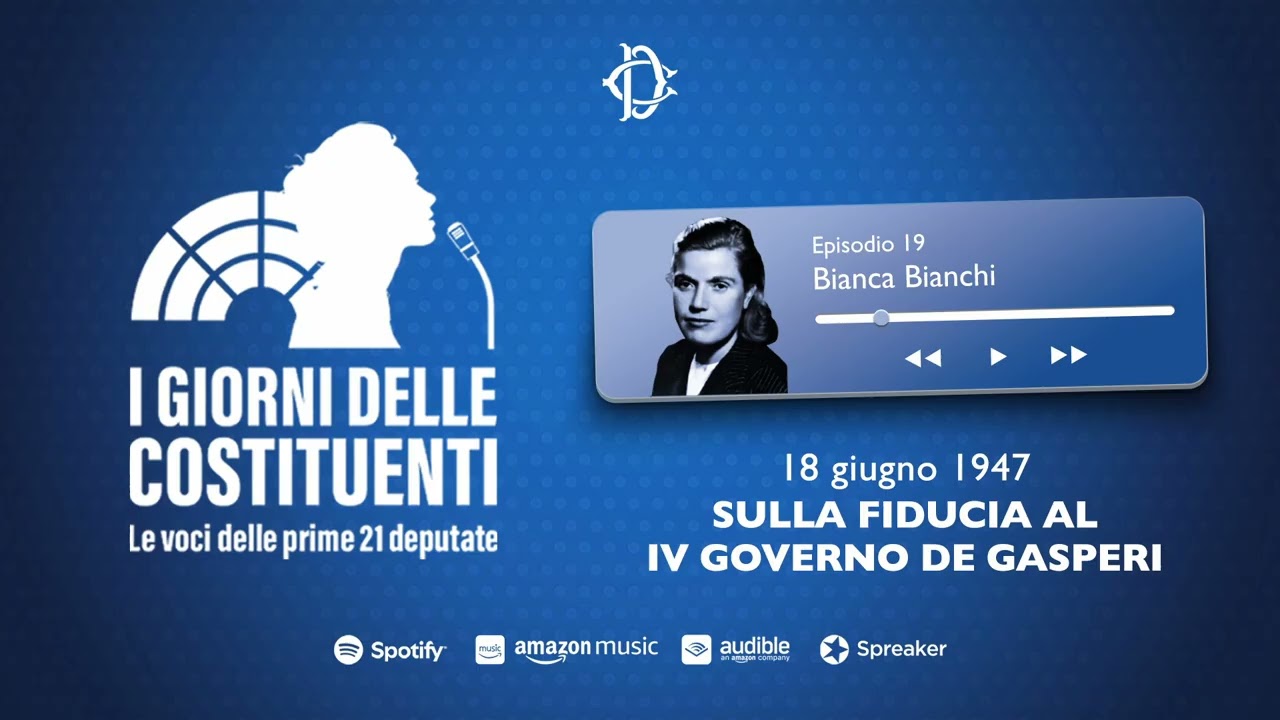 BIANCA BIANCHI SULLA FIDUCIA AL IV GOVERNO DE GASPERI (18 GIUGNO 1947) - EPISODIO 19