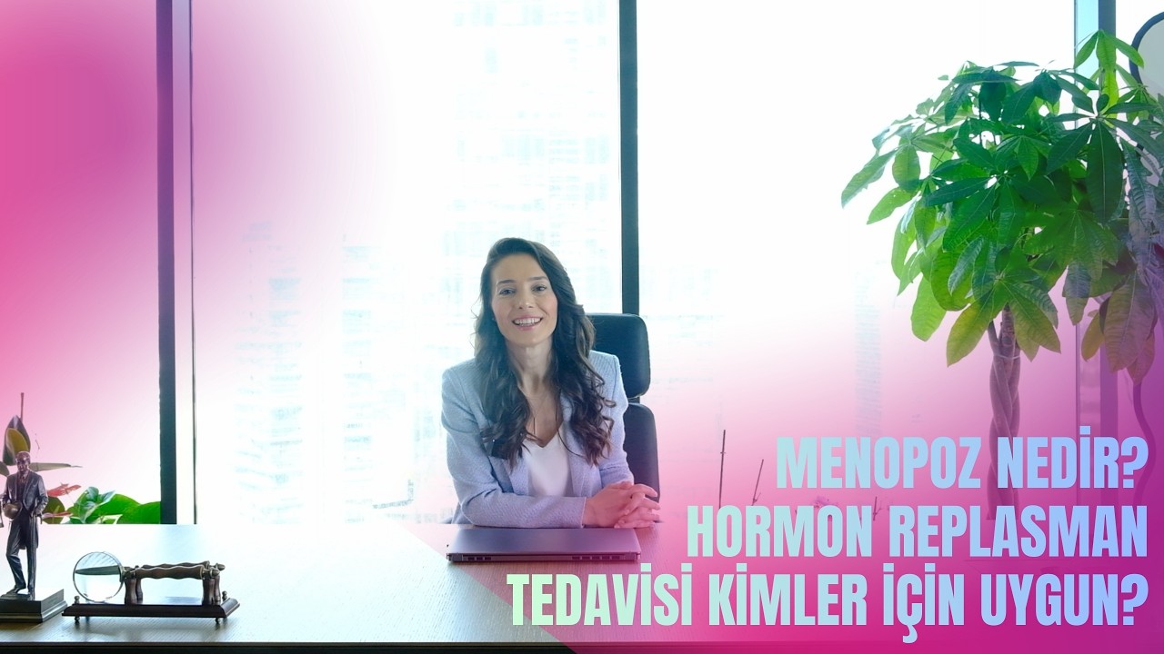 Menopoz Nedir? Hormon Replasman Tedavisi Kimler İçin Uygun?