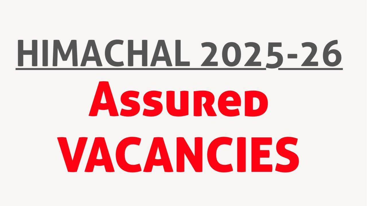 HIMACHAL PRADESH ASSURED UPCOMING VACANCIES 2025-26